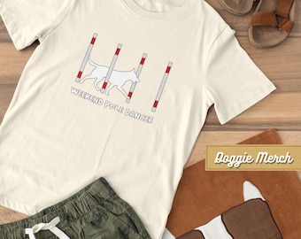 Dog Agility Shirt - Weave Poles for Dog Sport Shirt, Agility Dog Gifts Perfect for Dog Trainer, Gift for Her Gift for Him -Funny Dog T Shirt