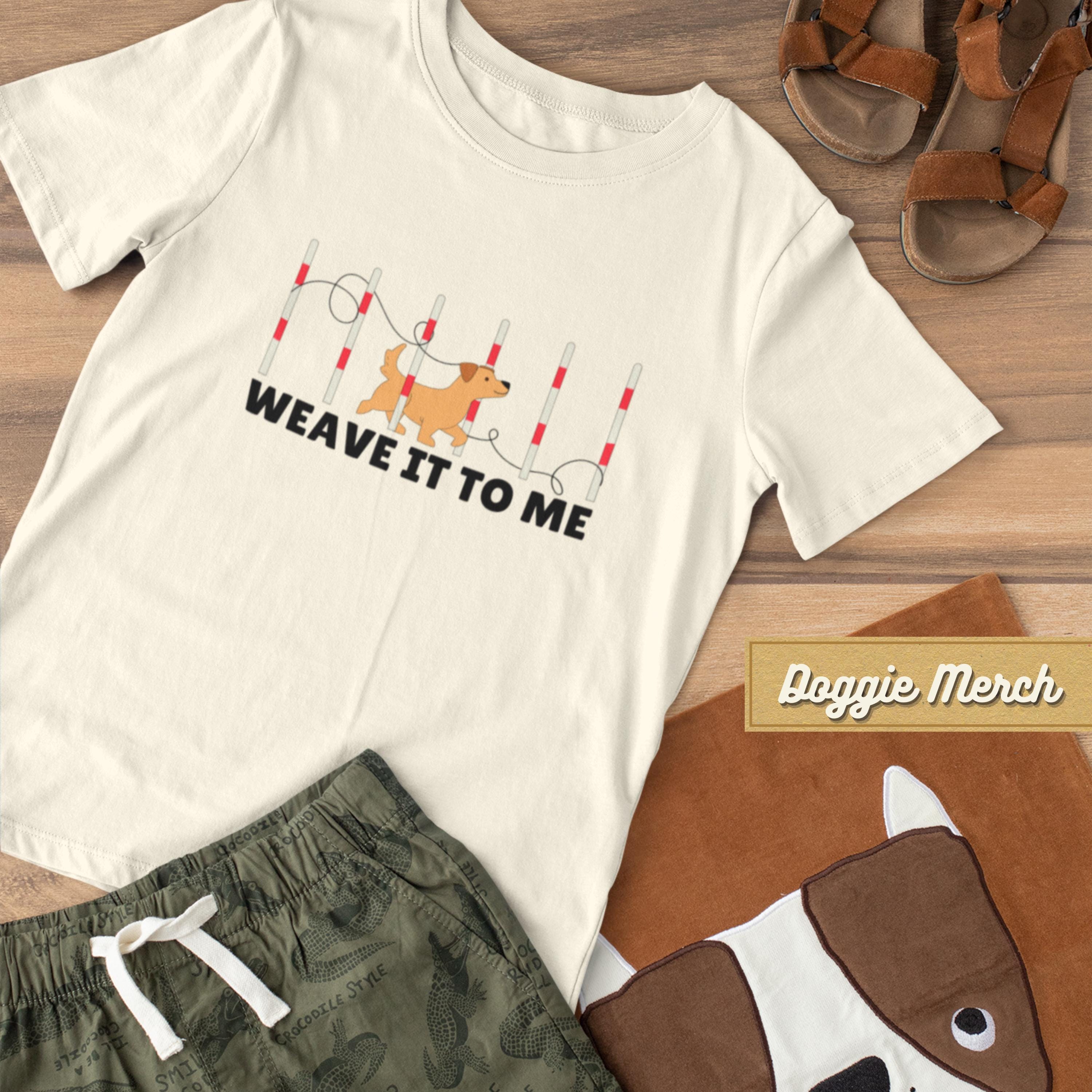 Dog Agility Shirt - Weave Poles for Dog Sport Shirt, Agility Dog Gifts Perfect for Dog Trainer, Gift for Her Gift for Him -Funny Dog T Shirt