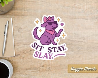 Dog Sticker - &quot;Sit. Stay. Slay&quot; Quote Die Cut Vinyl Decal for Laptops, Water Bottles, Cars - Perfect Dog Lover Gift