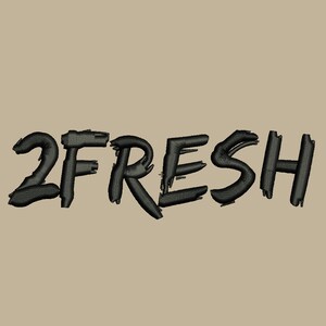 May include: Black and white graphic text that reads "2FRESH" in a stylized, graffiti-like font.