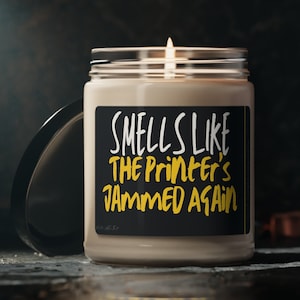 Funny Candle, Smells Like The Printer&#39;s Jammed Again, Funny Gift, Cybersecurity, Tech Support, IT Humor, Network, Scented Soy Candle, 9oz