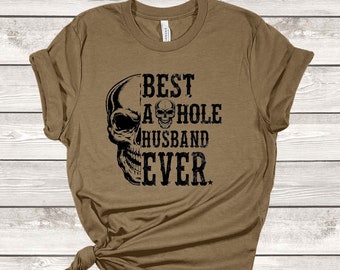 Best Asshole Husband Ever, Fun Tshirt, Father's day Gift, Gift For Husband