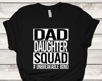 Dad Daughter Squad #Unbreakable Bond, Dad Shirt, Tshirt, Dad Daughter Gift