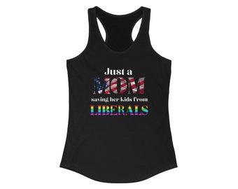 Just a Mom Saving Her Kids from Liberals Conservative Racerback Tank