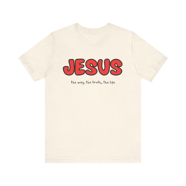 Jesus the way the truth the life Christian shirt Faith shirt Inspirational quotes Bible verses Women's gift Unisex Jersey shirt