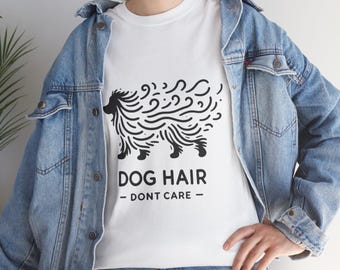Dog Hair, Dont Care Funny Dog Lover T Shirt