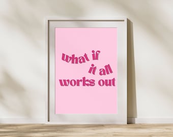 Puede incluir: Una impresión enmarcada blanca con un fondo rosa y el texto "what if it all works out" en rosa.