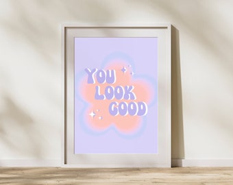 You Look Good Wall Print