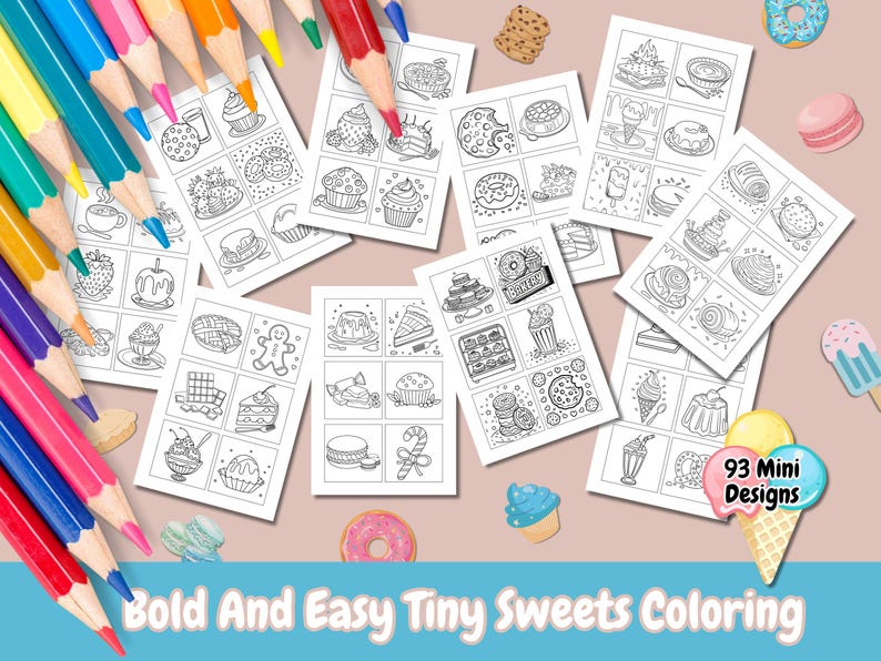 Peut inclure: Plusieurs pages &agrave; colorier en noir et blanc avec des illustrations de g&acirc;teaux, de biscuits et de glaces. Des crayons de couleur entourent les pages. Le texte "Bold And Easy Tiny Sweets Coloring" est en bas. Le texte "93 Mini Designs" est &eacute;galement pr&eacute;sent.