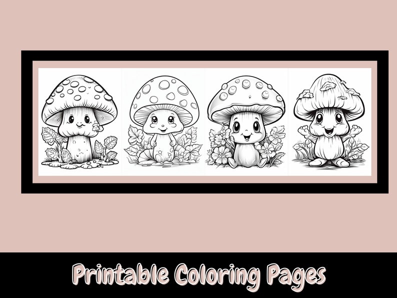 May include: Black and white illustration of four cartoon mushrooms with smiling faces, each with a different pose. The mushrooms have dotted caps and are surrounded by leaves and flowers. The words "Printable Coloring Pages" are at the bottom.