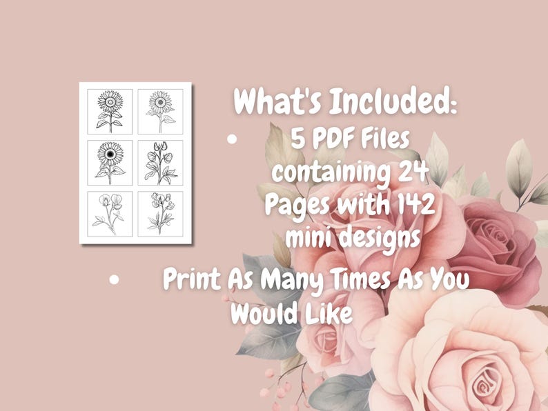 Pu&ograve; includere: Un download digitale di 5 file PDF contenenti 24 pagine con 142 mini disegni di fiori. I disegni includono girasoli, piselli odorati e altre illustrazioni floreali. Stampa quante volte vuoi.