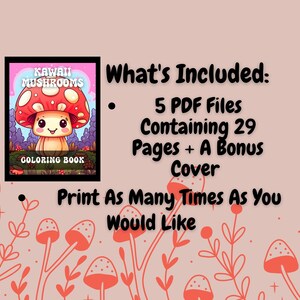 May include: A digital coloring book cover titled "Kawaii Mushrooms" featuring a cartoon mushroom with a smiling face. The image includes text stating "5 PDF Files Containing 29 Pages + A Bonus Cover".