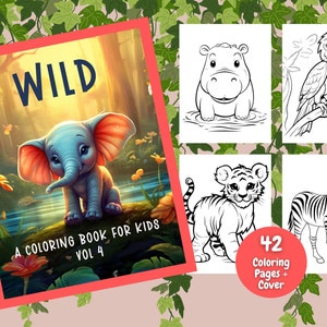 May include: A coloring book for kids featuring a colorful illustration of an elephant on the cover. The book is titled "WILD" and has a subtitle "A Coloring Book for Kids Vol 4". The cover also includes a preview of four coloring pages featuring a hippopotamus, a tiger, a zebra, and a parrot.