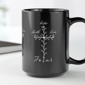 Faith Cross Mug 15oz, Faith Hope Love Jesus Mug, Christian Gift, Faith Gift, Love and Grace Mug, Faith Cross,Jesus Mug