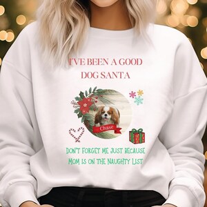 Personalized Calvalier  Christmas Santa Naughty List,  Dog Mom Dog Lover Sweatshirt,Custom Dog Photo Shirt,,Dog Lover,Pet Lover Gift