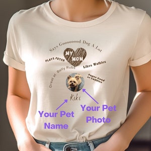 Dog Mom Photo and Personalization Tshirt Personally Gifted Customized Pet Gift for Her, Custom Dog Personality Shirt gift for Dog Lover