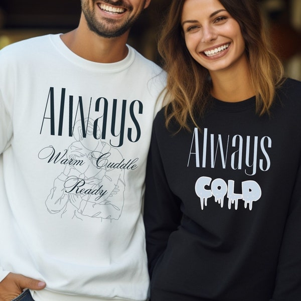 Always Cold Warm Cuddle His Her Sweatshirts, Romantic Cuddle Love Sweatshirt, Cuddle Season, Snuggle Shirt, Gift for Her, Hugs and Love Gift