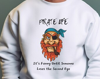 Sudadera de vida pirata, divertida hasta que alguien pierde un ojo, camisa pirata divertida, ojo de parche pirata, regalo para los amantes de los piratas