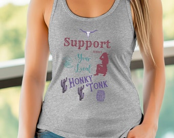 Support Your Local Honky Tonk Shirt, Fun and Colorful Country Shirt for Women, Cowgirl Gift, Cowgirl Tshirt, Tee, T-shirt, Weekend Gift