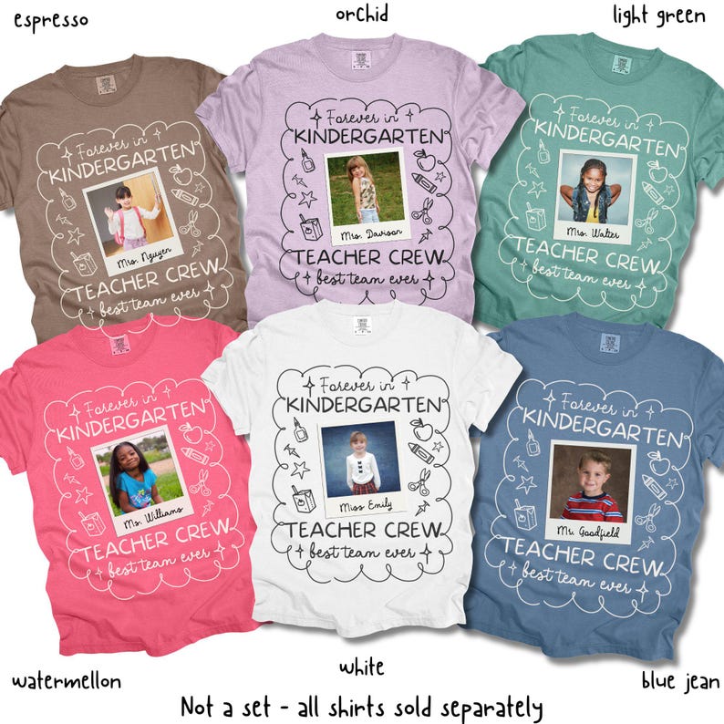 May include: Assorted-color t-shirts with the text "Forever in Kindergarten" and "Teacher Crew + best team ever." Each shirt features a photo and name. Colors include espresso, orchid, light green, watermelon, white, and blue jean.
