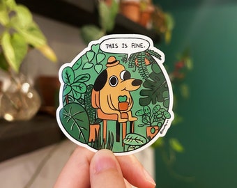 This is fine plant sticker, meme dog sticker, plant meme sticker, die-cut vinyl sticker
