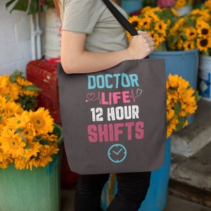 Doctor Life 12 Hour Shifts Tote Bag, womens bag, girls bag, gift ideas, party favor bags, Eco bag, wedding bags, wedding totes, shopping bag
