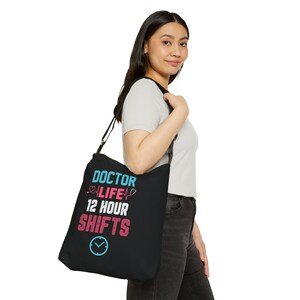 Doctor Life 12 Hour Shifts Adjustable Tote Bag, womens bag, girls bag, gift ideas, party favor bags, Eco bag, wedding totes, shopping bag