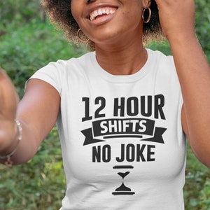 12 Hour Shifts No Joke Women&#39;s Favorite Tee, Doctor shirts, Doctor gift ideas, gift for doctors, women shirt with doctor design