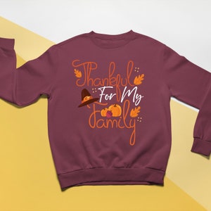 Thankful For My Family, Thanksgiving Sweatshirt, Thanksgiving Sweater for kids, Thanksgiving Gift Ideas, Cute Thanksgiving, Thanksgiving
