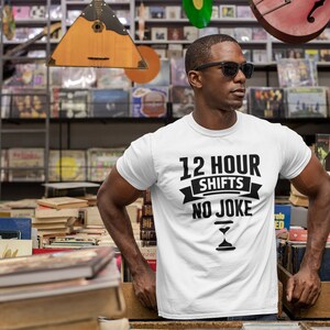 12 Hour Shifts No Joke Performance T-Shirt, Doctor shirts, Doctor gift ideas, gift for doctors, Mens Shirt with Doctor Design
