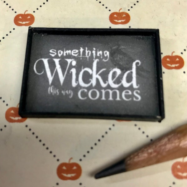 Dollhouse Miniature 1:12, Original Halloween Sign, Something Wicked This Way Comes OOAK