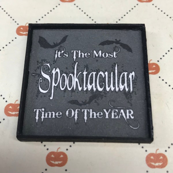 Dollhouse Miniature 1:12, Original Halloween Sign, Its The Most Spooktacular Time of the Year.