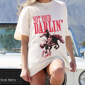 Western Tees Not Your Darlin' T-shirt Country Concert Tee Rodeo Outfit Cowgirl Gift Oversized Cowboy Graphic Tee Feminist Comfort Colors®