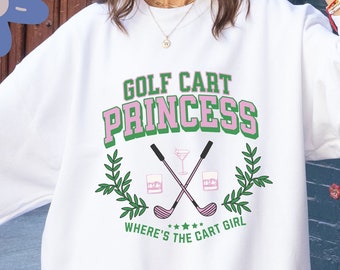 Funny Ladies Golf Outfit for Wife Golf Cart Princess Sweatshirt Womens Golfing Gift Girlfriend Golfer Pink Green Trendy Drinking Golf Party