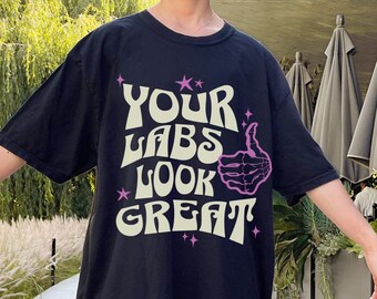 Funny Chronic Illness T-shirt Your Labs Look Great Migraine Shirt Fibromyalgia Gift Endometriosis FND Ehlers Danlos ME/CFS Crps Lyme Disease