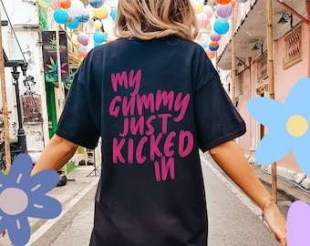 Funny Weed Gummy Shirt My Gummy Just Kicked In 420 Marijuana Gift Comfort Colors T-shirt THC Sarcastic Cannabis Edible Chronic Pain Pot EDS