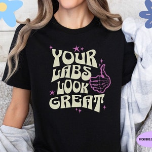Your Labs Look Great Shirt Funny Chronic Illness Tshirt Spoonie Fibromyalgia Ehlers Danlos Gift Lupus T-shirt Rheumatoid Arthritis Spoonie