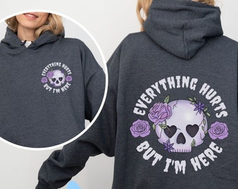 Chronic Illness Hoodie Funny Everything Hurts But I'm Here Fibromyalgia Gift Multiple Sclerosis Lupus Spoonie CRPS ME/CFS Ehlers Danlos Endo