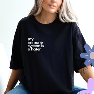 my immune system is a hater t-shirt funny autoimmune gift Funny Chronic Illness T-shirt My Immune System Is A Hater Shirt Lupus Gift Psoriasis Type 1 Diabetes Tee Rheumatoid Arthritis Psoriatic RA
