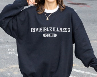 Invisible Illness Club Sweatshirt Depression Awareness Gift Mental Health Crewneck PTSD Anxiety Disorder Bipolar BPD Borderline Personality