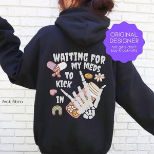 Chronic Illness Hoodie Skeleton Hands Waiting For My Meds To Kick In Sweatshirt Funny Fibromyalgia Chronic Pain Migraine Halloween Spoonie