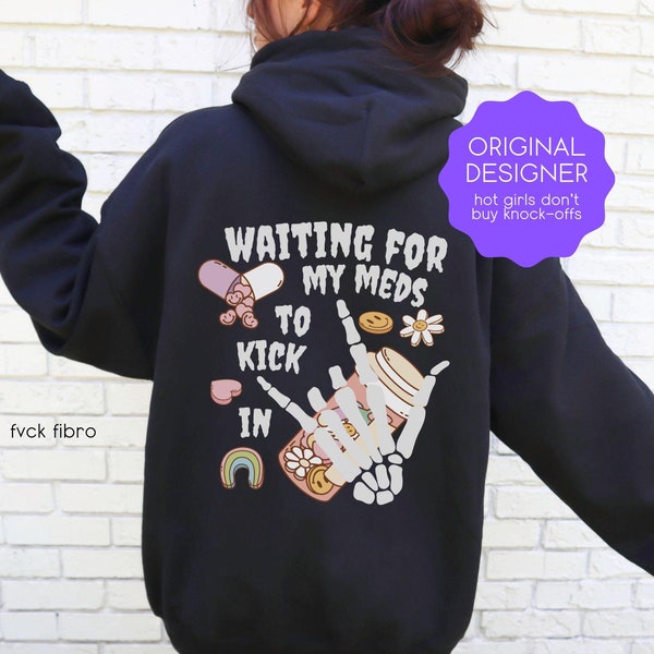 Chronic Illness Hoodie Skeleton Hands Waiting For My Meds To Kick In Sweatshirt Funny Fibromyalgia Chronic Pain Migraine Halloween Spoonie