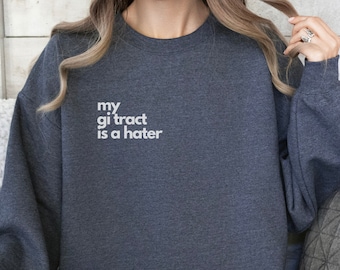 Funny Irritable Bowel Syndrome Sweatshirt My GI Tract is a Hater Crohn's Disease Sarcastic Gift Celiac Spoonie IBS IBD Gastroparesis Gerd