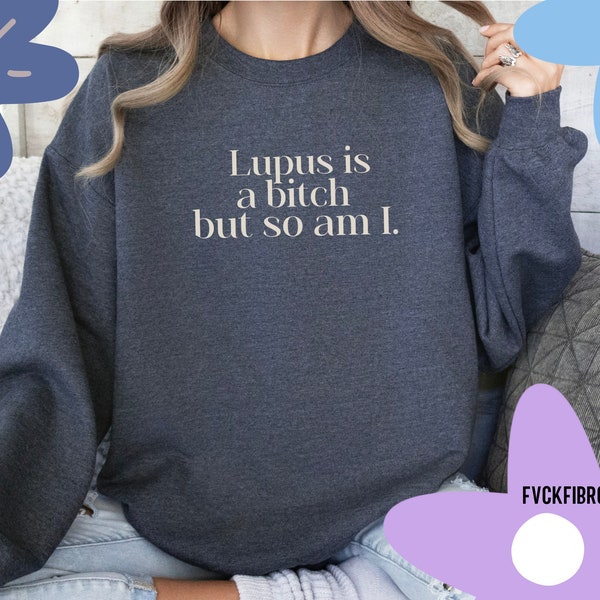 Lupus ist eine Bitch, aber so bin ich lustiges Sweatshirt sarkastisches Lupus-Bewusstseins-Monats-Unterstützergeschenk