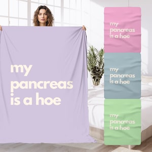 Funny Pancreatitis Throw Blanket Adult T1D Autoimmune Gift Type 1 Diabetes Pancreatic Cancer Type 2 Cystic Fibrosis My Pancreas Is A Hoe