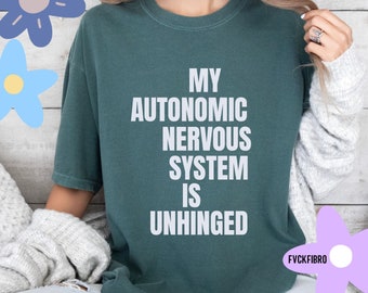 My Autonomic System Is Unhinged T-shirt Funny Ehlers Danlos POTS POT Syndrome Gift Dysautonomia ANS Chronic Fatigue Invisible Illness Tumor