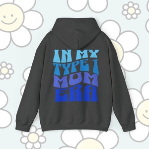 In My Type 1 Mom Era Hoodie T1D Mama Blue Sweatshirt Type 1 Diabetes Mother Gift Type 1 Diabeteds Christmas Present T1D Mum Jumper Diabetic Dark Heather