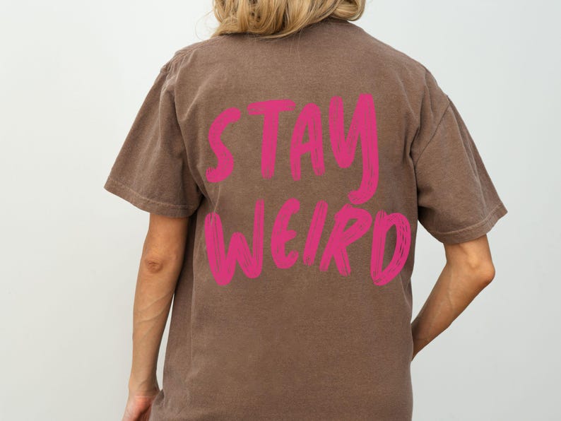 Stay Weird Shirt T-shirt Trendy Oversized Shirt Words on Back Neurospicy Weirdo Normal Is Boring Neurodiversity Pride Gift for Her Espresso