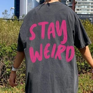 Stay Weird Shirt T-shirt Trendy Oversized Shirt Words on Back Neurospicy Weirdo Normal Is Boring Neurodiversity Pride Gift for Her image 9