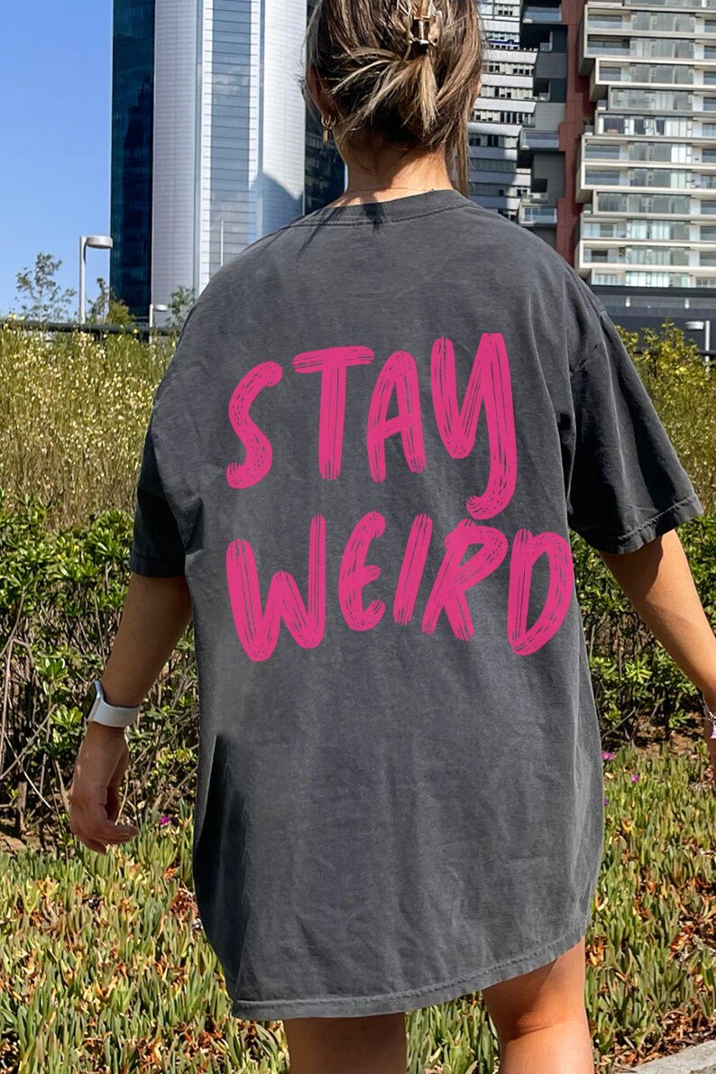 Stay Weird Shirt T-shirt Trendy Oversized Shirt Words on Back Neurospicy Weirdo Normal Is Boring Neurodiversity Pride Gift for Her image 9